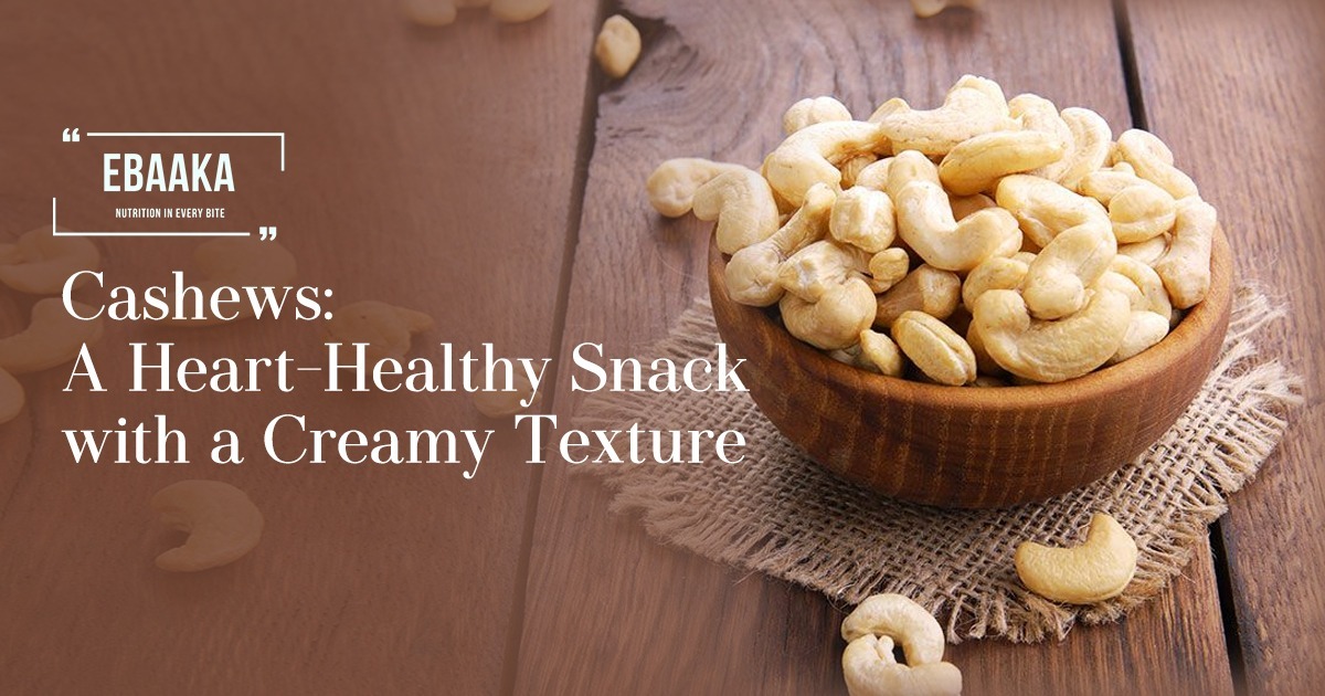Cashews: A Creamy Textured Heart-Healthy Snack | Ebaaka's blog banner