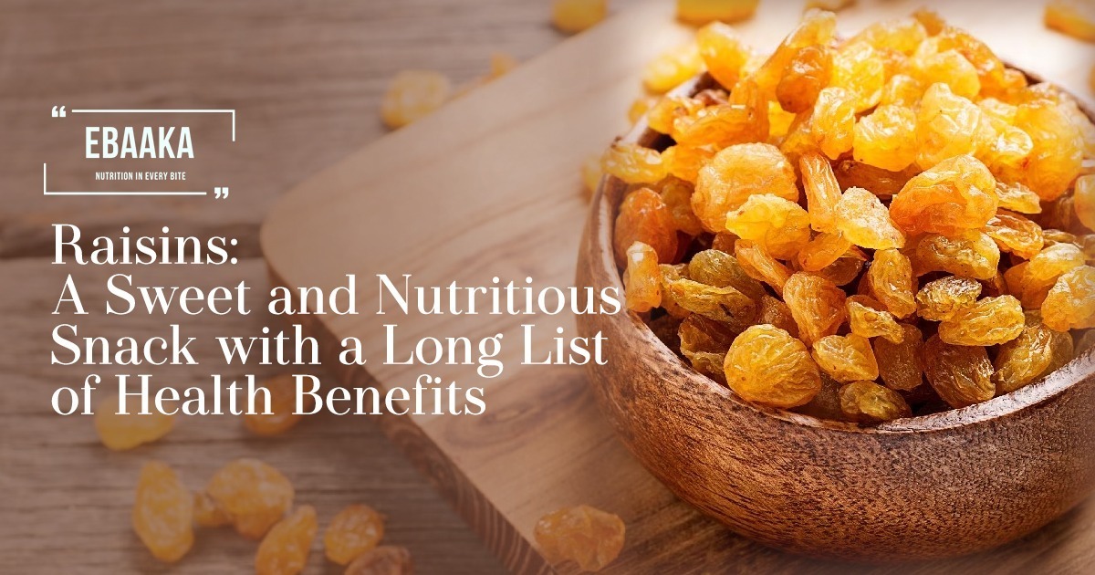Raisins: A Nutritious and Sweet Snack with a Wide Range of Health Advantages | Ebaaka's blog banner