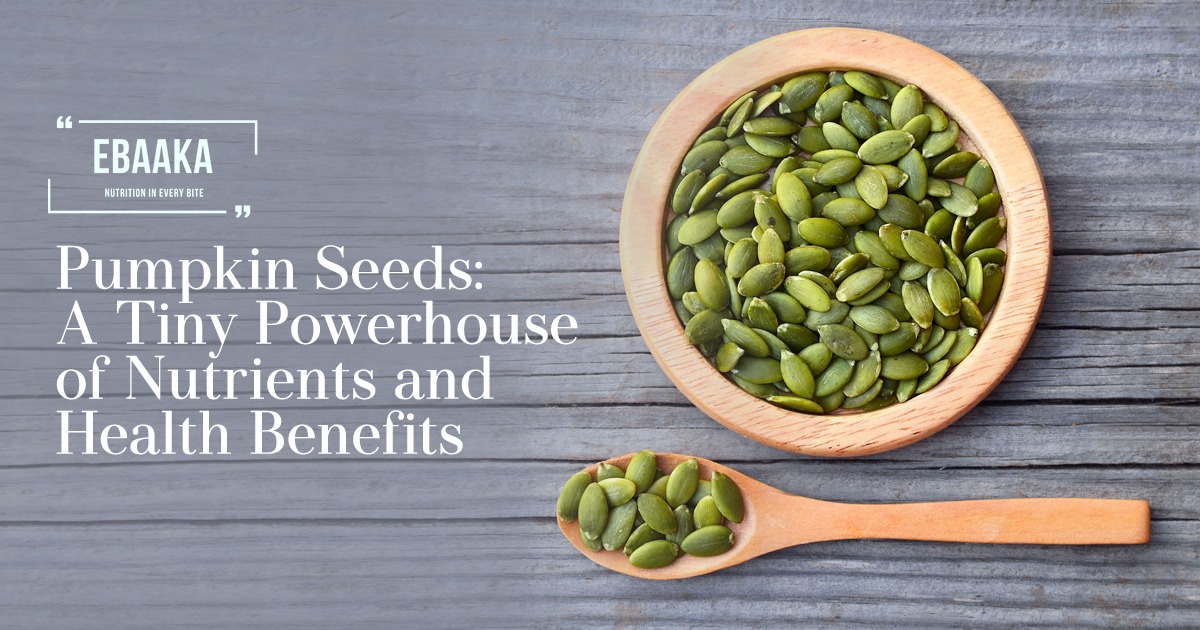 Pumpkin Seeds: A Rich Nutrient Powerhouse with Numerous Health Benefits | Ebaaka's blog banner