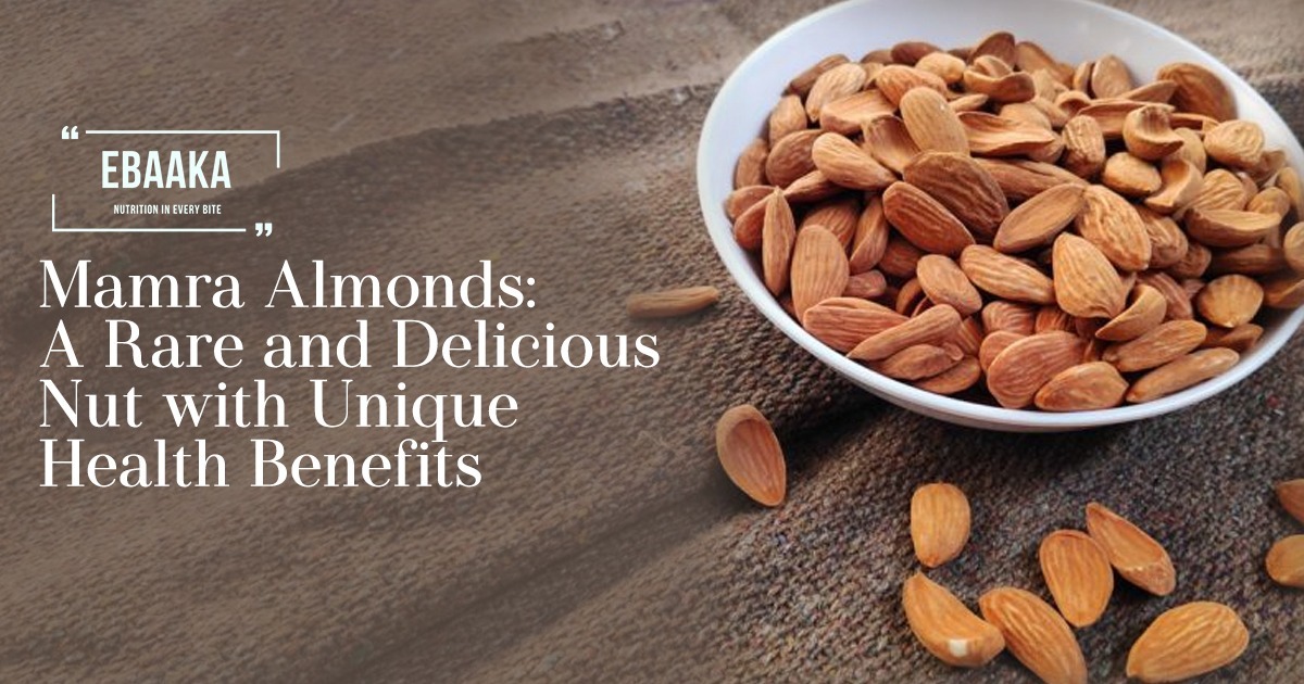 Blog Banner for Ebaaka's Mamra Almonds: A Rare and Delicious Nut with Unique Health Benefits